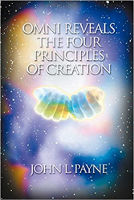 book cover: Omni Reveals The Four Principles of Creation by John L. Payne (Shavasti)