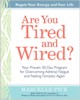 This article was excerpted from the book: Are You Tired and Wired? by Marcelle Pick