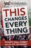 This Changes Everything: Occupy Wall Street and the 99% Movement by Sarah van Gelder and staff of YES! Magazine.